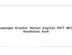 Lowongan Kreator Konten Digital PATT BPJS Kesehatan Aceh Tahun 2025 (Apply Now)