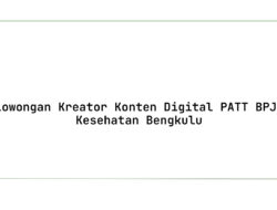 Lowongan Kreator Konten Digital PATT BPJS Kesehatan Bengkulu Tahun 2025 (Apply Now)