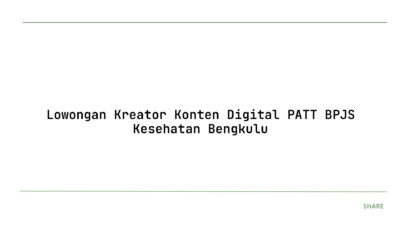 Lowongan Kreator Konten Digital PATT BPJS Kesehatan Bengkulu