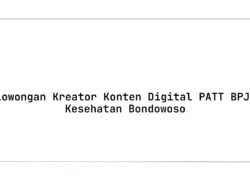Lowongan Kreator Konten Digital PATT BPJS Kesehatan Bondowoso Tahun 2025