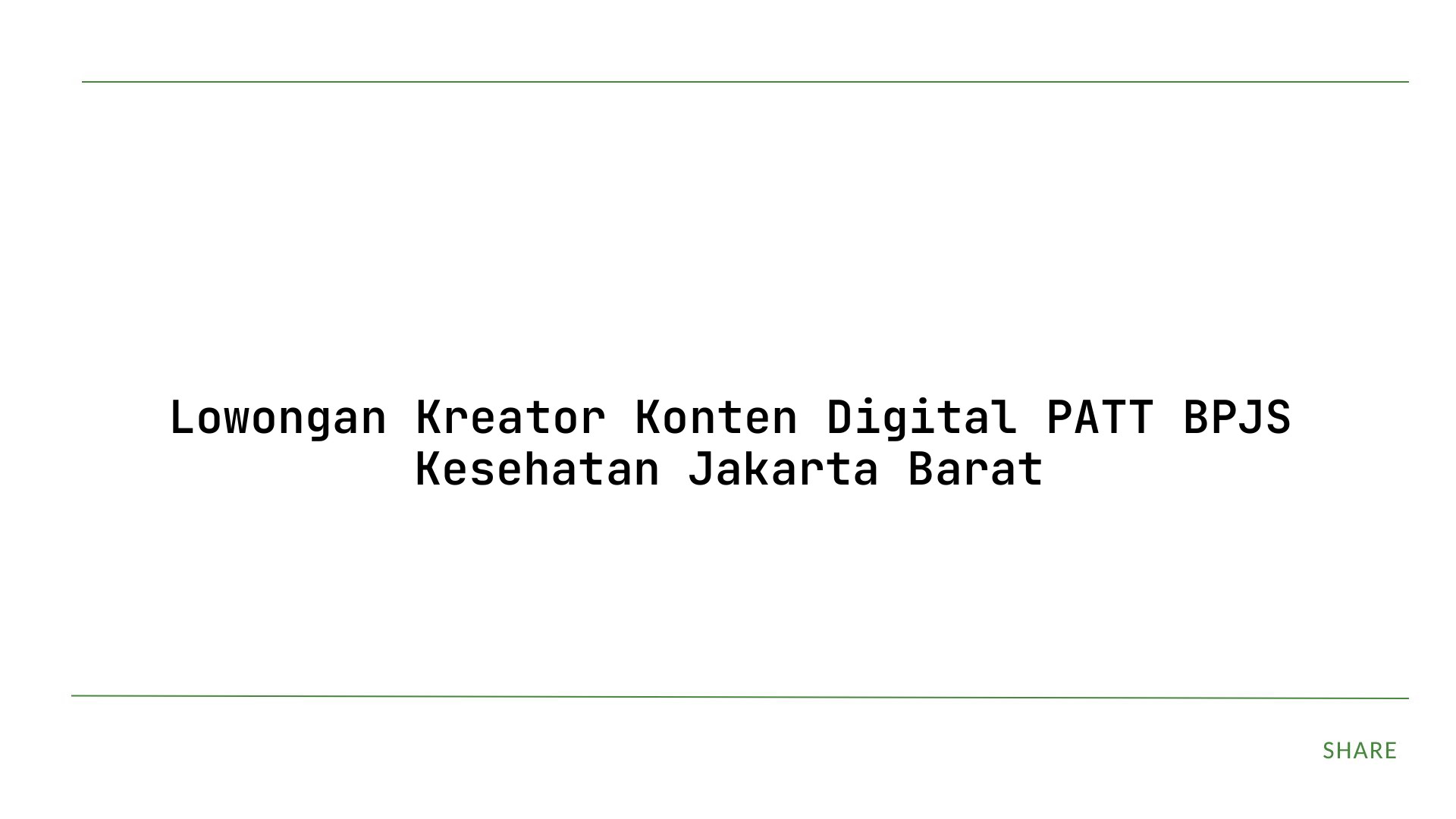 Lowongan Kreator Konten Digital PATT BPJS Kesehatan Jakarta Barat