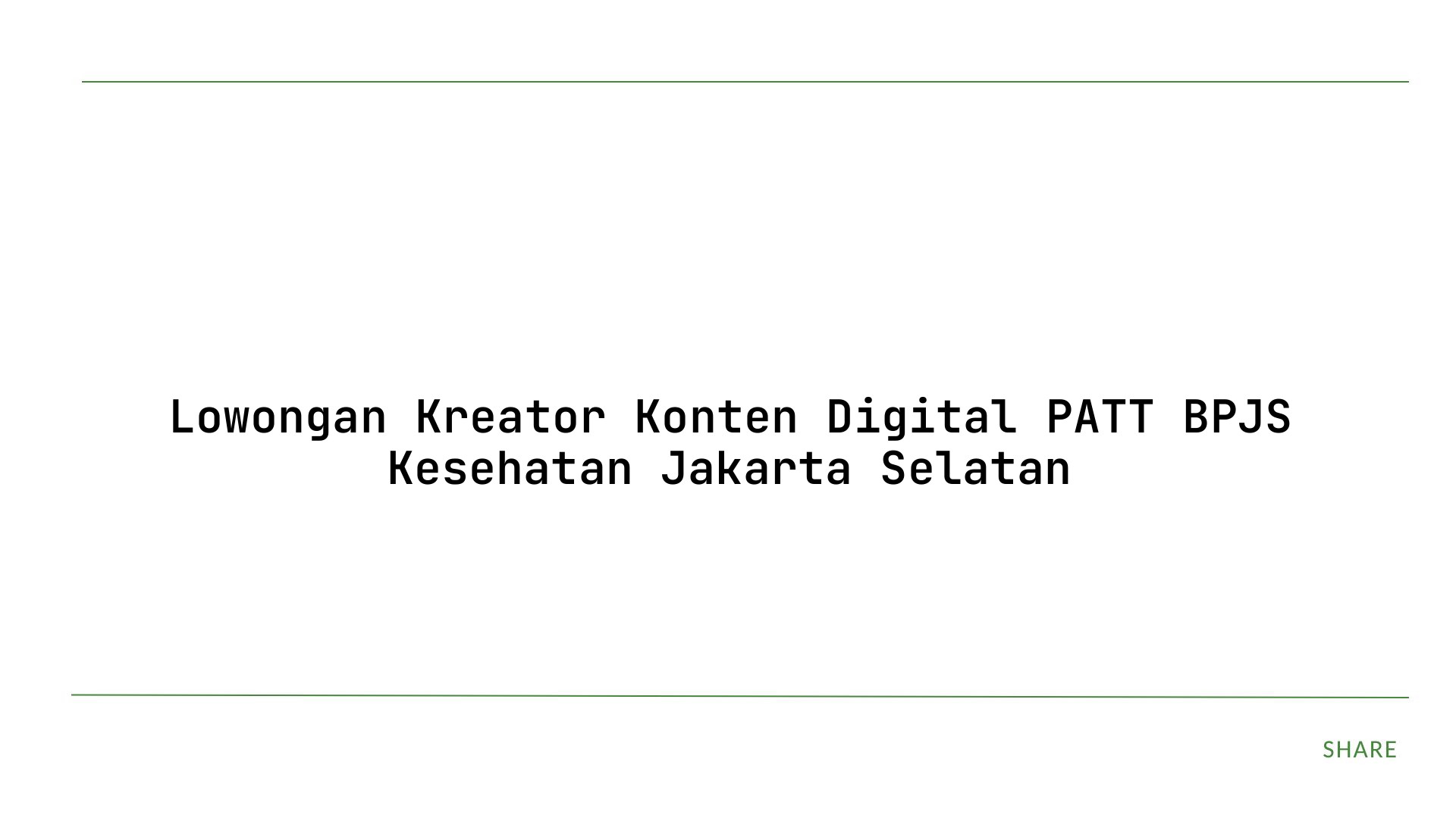 Lowongan Kreator Konten Digital PATT BPJS Kesehatan Jakarta Selatan