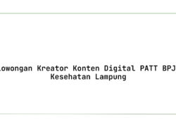 Lowongan Kreator Konten Digital PATT BPJS Kesehatan Lampung Tahun 2025 (Apply Now)