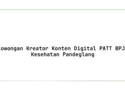 Lowongan Kreator Konten Digital PATT BPJS Kesehatan Pandeglang Tahun 2025