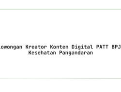 Lowongan Kreator Konten Digital PATT BPJS Kesehatan Pangandaran Tahun 2025