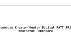 Lowongan Kreator Konten Digital PATT BPJS Kesehatan Pekanbaru Tahun 2025 (Lamar Sekarang)
