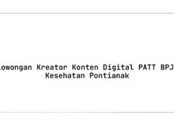 Lowongan Kreator Konten Digital PATT BPJS Kesehatan Pontianak Tahun 2025 (Resmi)