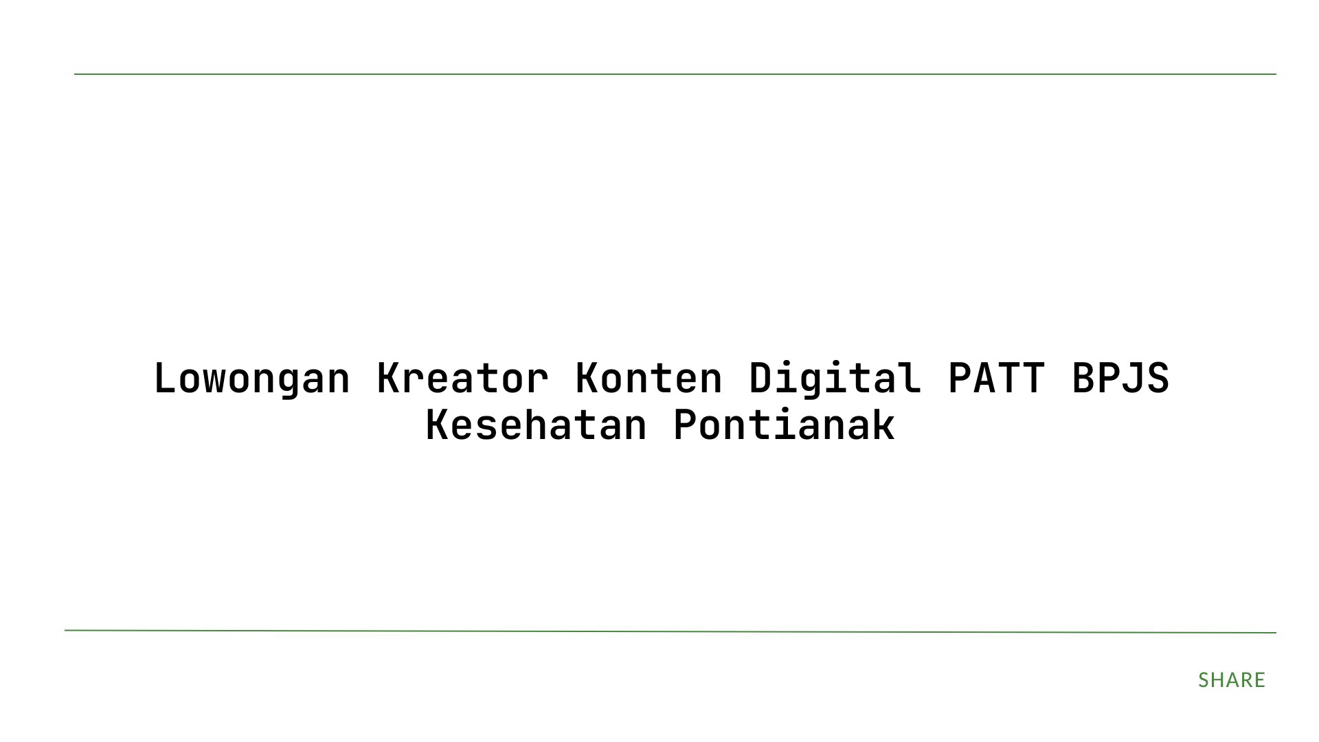 Lowongan Kreator Konten Digital PATT BPJS Kesehatan Pontianak