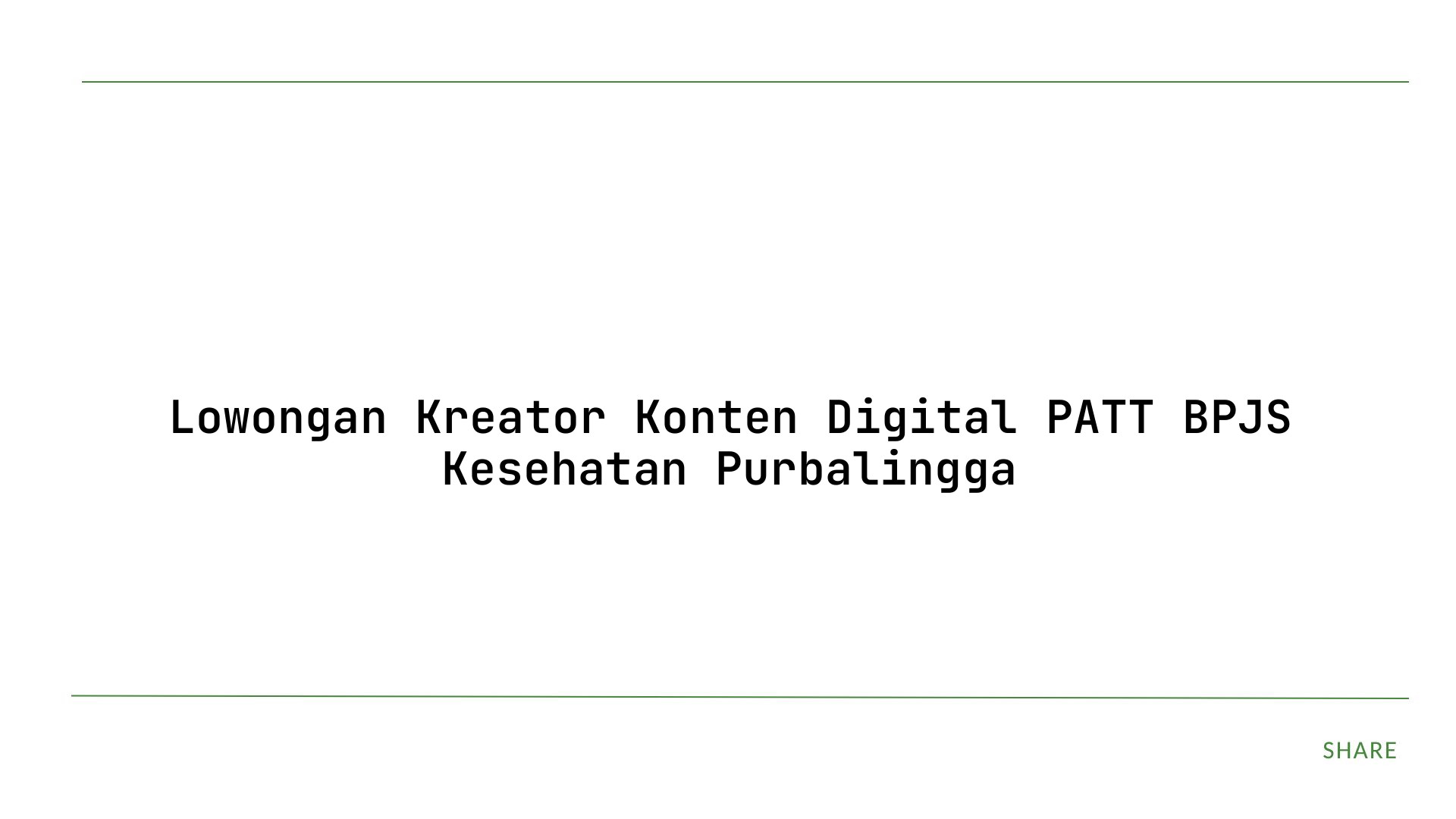 Lowongan Kreator Konten Digital PATT BPJS Kesehatan Purbalingga