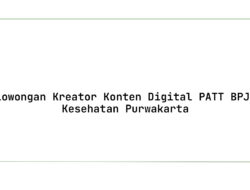 Lowongan Kreator Konten Digital PATT BPJS Kesehatan Purwakarta Tahun 2025