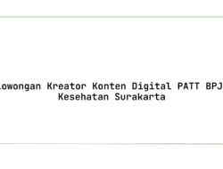Lowongan Kreator Konten Digital PATT BPJS Kesehatan Surakarta Tahun 2025 (Resmi)