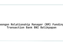 Lowongan Relationship Manager (RM) Funding & Transaction Bank BNI Balikpapan Tahun 2025 (Resmi)