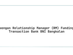 Lowongan Relationship Manager (RM) Funding & Transaction Bank BNI Bangkalan Tahun 2025 (Resmi)