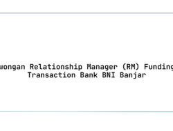 Lowongan Relationship Manager (RM) Funding & Transaction Bank BNI Banjar Tahun 2025 (Lamar Sekarang)