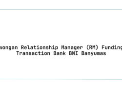 Lowongan Relationship Manager (RM) Funding & Transaction Bank BNI Banyumas Tahun 2025
