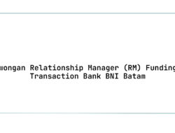 Lowongan Relationship Manager (RM) Funding & Transaction Bank BNI Batam Tahun 2025
