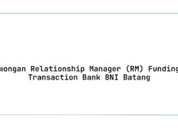 Lowongan Relationship Manager (RM) Funding & Transaction Bank BNI Batang Tahun 2025 (Apply Now)