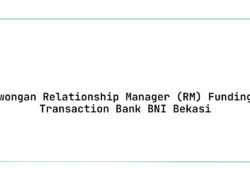 Lowongan Relationship Manager (RM) Funding & Transaction Bank BNI Bekasi Tahun 2025 (Lamar Sekarang)