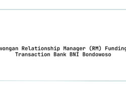 Lowongan Relationship Manager (RM) Funding & Transaction Bank BNI Bondowoso Tahun 2025 (Resmi)