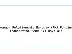 Lowongan Relationship Manager (RM) Funding & Transaction Bank BNI Boyolali Tahun 2025 (Lamar Sekarang)