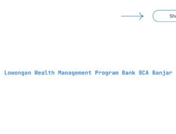 Lowongan Wealth Management Program Bank BCA Banjar Tahun 2025 (Resmi)